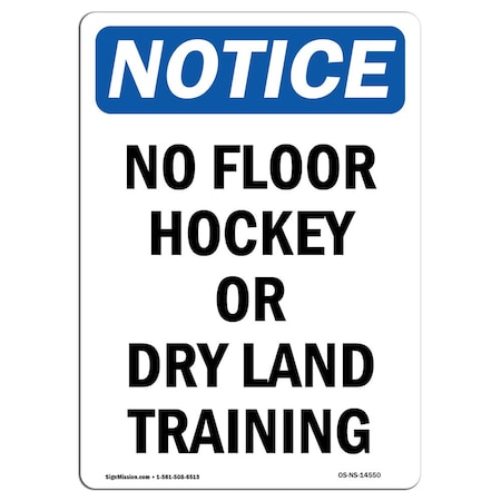 Signmission Safety Sign, OSHA Notice, 14" Height, No Floor Hockey Or Dry Land Training Sign, Portrait OS-NS-D-1014-V-14550